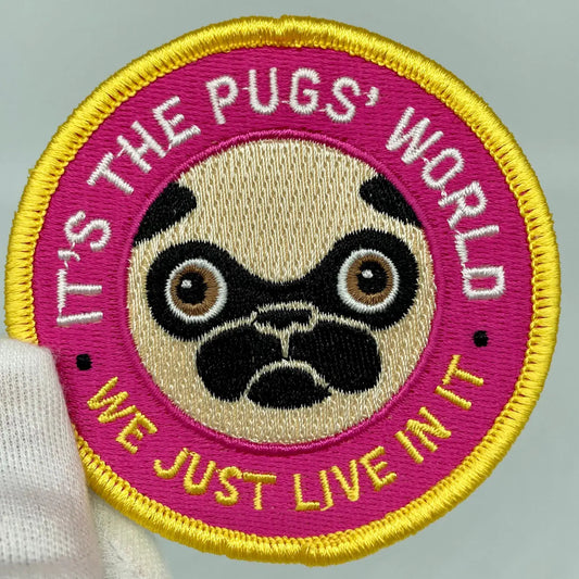 "It’s The Pugs’ World. We Just Live In It." Embroidered Patch – 5 PACK - 1